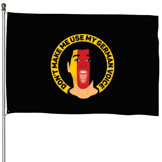 Don't Make Me Use My German Voice Teacher Germany House Flags