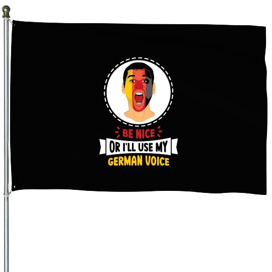 Be Nice Or I'll Use My German Voice Scream Teacher House Flags