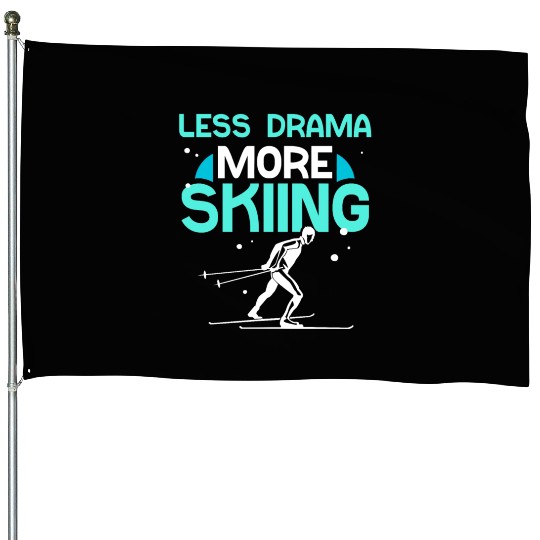 Less Drama More Skiing Motivation Sayings Hobby House Flags