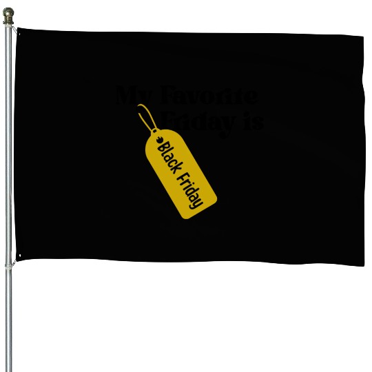 My Favorite Friday is Black Friday House Flags