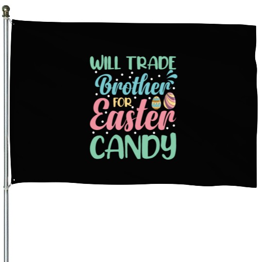 Will Trade Brother for Easter Candy Eggs Kids Boys House Flags