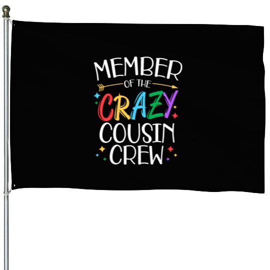 funny Member of the crazy cousin crew gifts House Flags