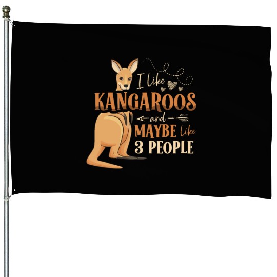 I Like Kangaroos And Maybe Like 3 People Animal House Flags