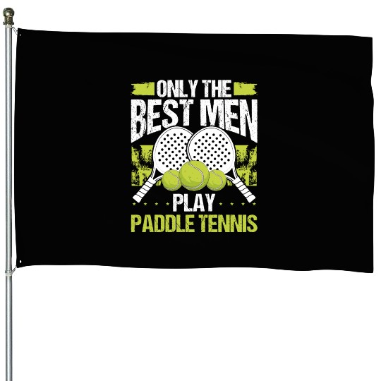 Paddle Tennis Player Match Only the best Men House Flags