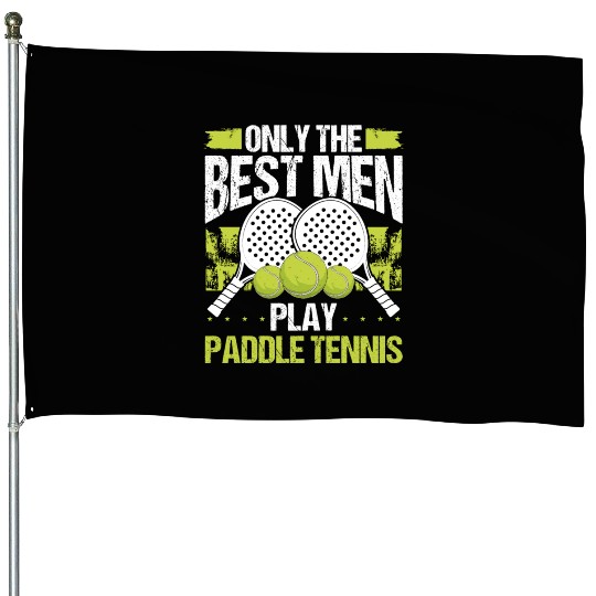 Paddle Tennis Player Match Only the best Men House Flags