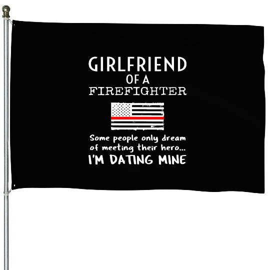 Proud Girlfriend Of A Firefighter Thin Red Line Us House Flags