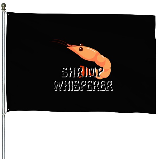 Shrimp Whisperer - Funny Shrimps Lover House Flags
