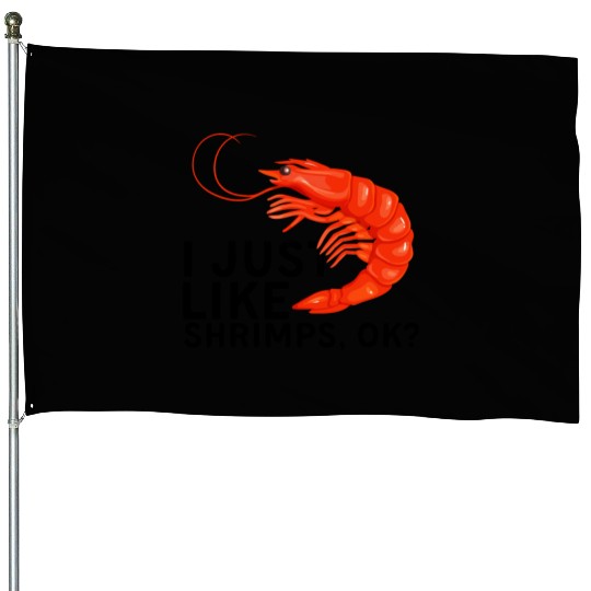 I Just Like Shrimps Ok - fishing lover | shrimp House Flags