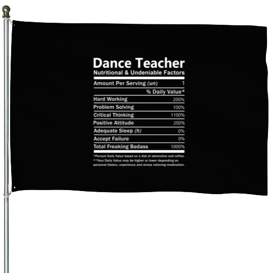 Dance Teacher House Flags - Nutritional And Undeniable