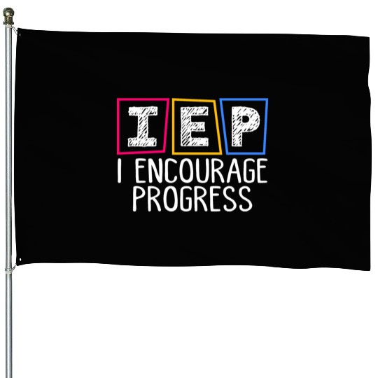 IEP I Encourage Progress Special Education Teacher House Flags