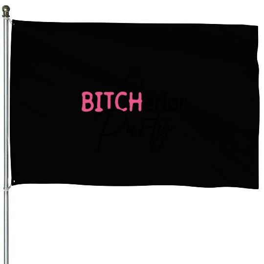 Bitcherlor Party - Bachelorette Party Bride Squad House Flags