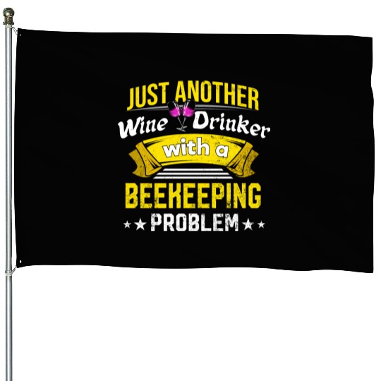 Wine Drinker with Beekeeping Problem Wine Lover Fu House Flags