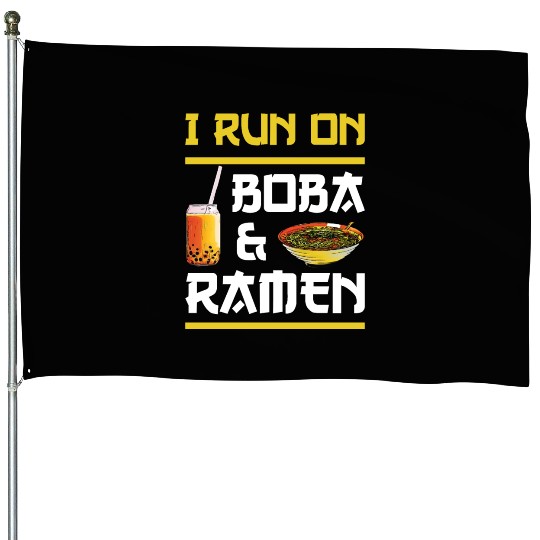I RUN ON BOBA AND RAMEN House Flags