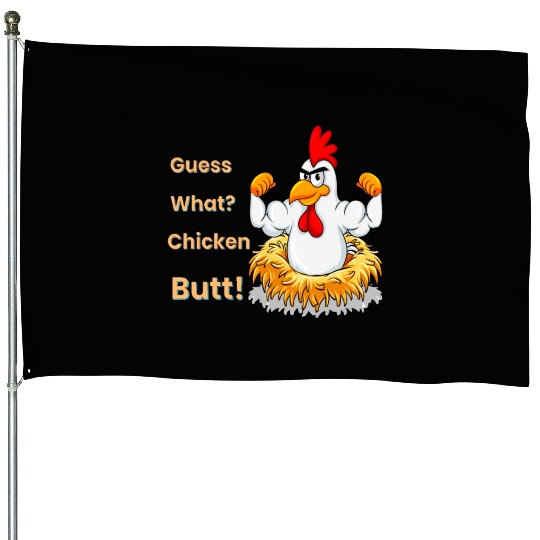 Funny Guess What? Chicken Butt! White Design House Flags