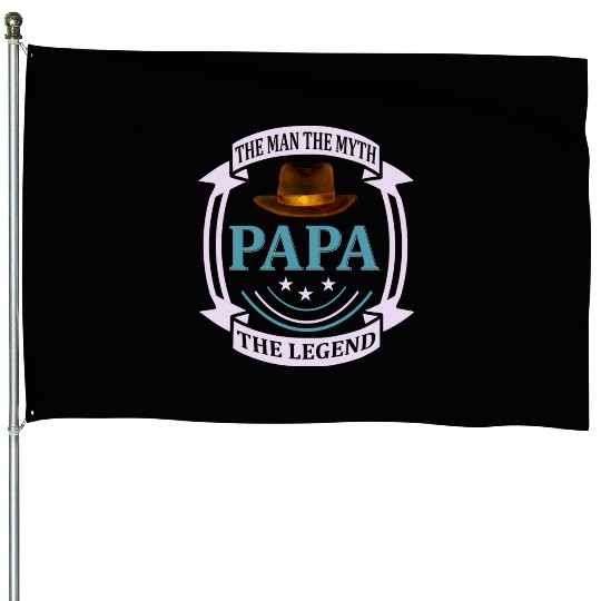Papa the Man the Myth the Legend House Flags