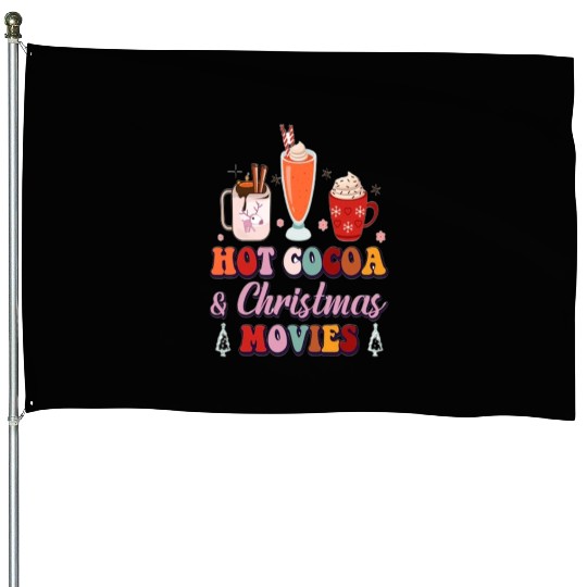 Hot cocoa and Christmas movies. House Flags