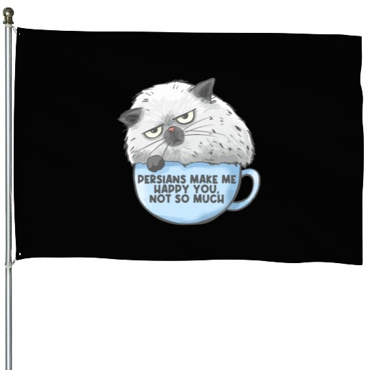 Persian Cat Persians Make Me happy! You Not Much House Flags