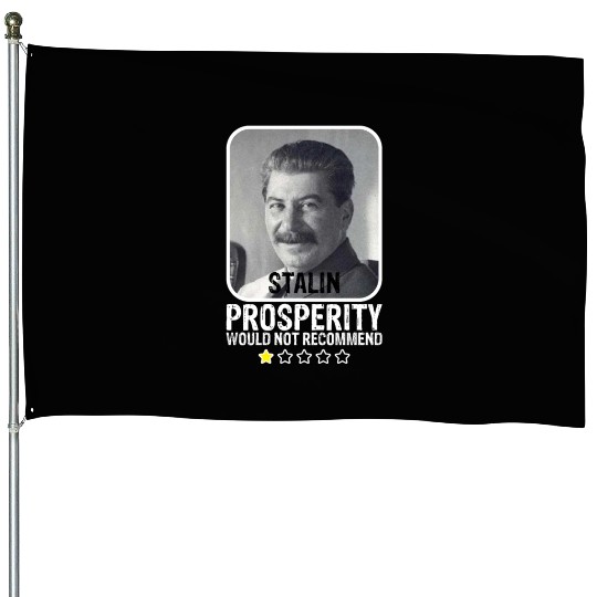 Prosperity Would Not Recommend Anti Communist House Flags