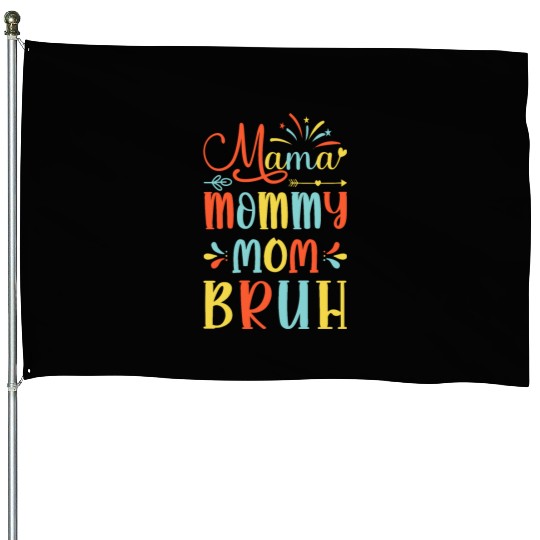 Mama Mommy Mom Bruh Mommy And Me Funny Boy Mom Lif House Flags