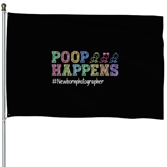 Poop Happens #Newbornphotographer - Newborn House Flags