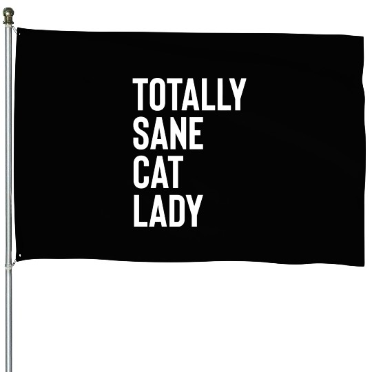 Totally Sane Cat Lady Purrfectly Crazy Cat Lover K House Flags