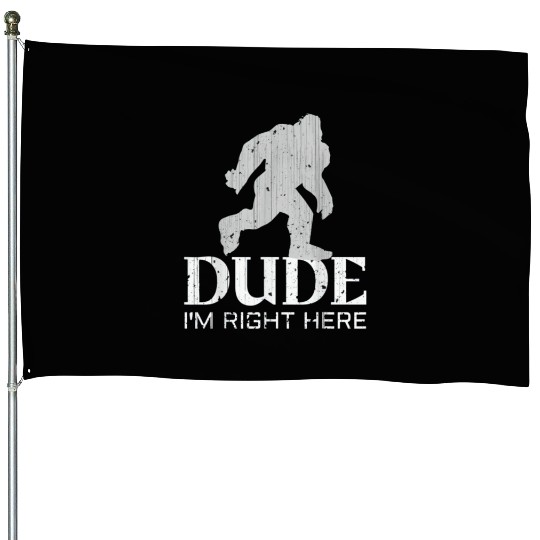 Bruh I'm Right Here Yeti Bigfoot Sasquatch House Flags