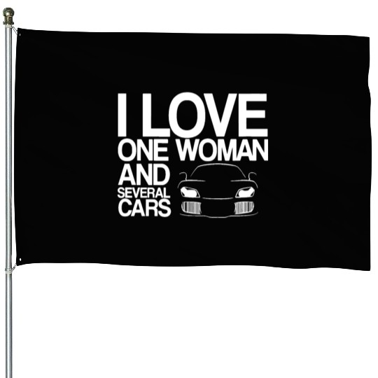 Funny Car Guy Gift - I Love One Woman And Several House Flags