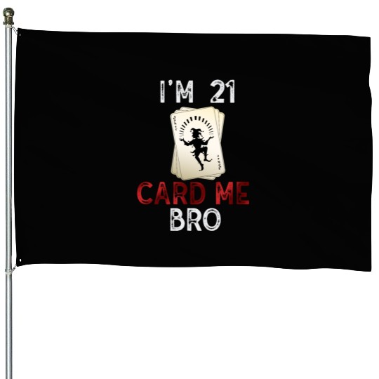 I'm 21 Card Me Bro 21 Years Old 21st Birthday House Flags