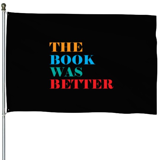 Book Club The Book Was Better House Flags