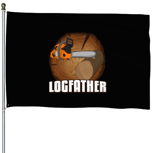 chainsaw Logfather Lumberjack House Flags