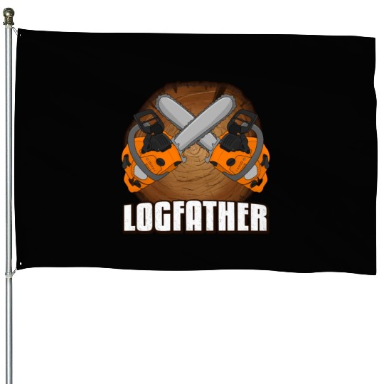 chainsaw Logfather Lumberjack House Flags