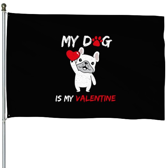 My Dog Is My Valentine House Flags