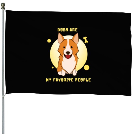 Dogs Are My Favorite People House Flags