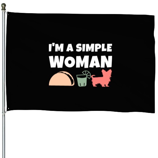 I'm A Simple Woman Tacos Tequila Yorkshire Terrier House Flags