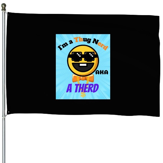 Thug Nerd aka Therd funny meme House Flags