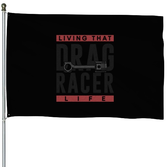 Drag Racing Race Car Living That House Flags