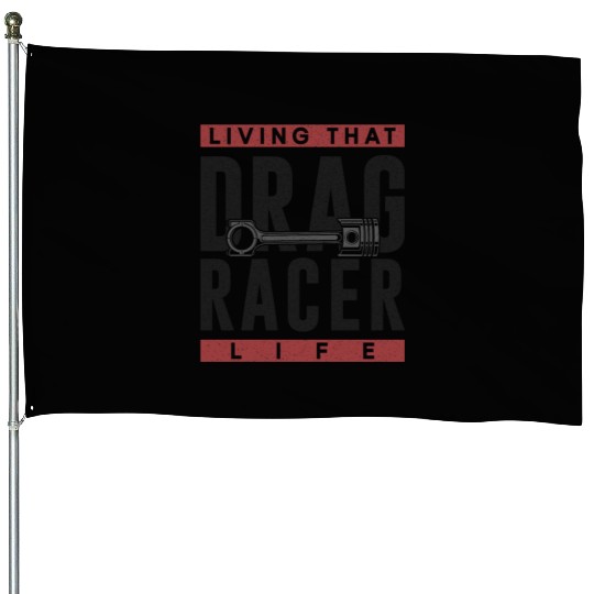 Drag Racing Race Car Living That House Flags