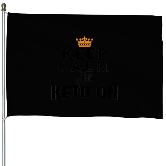 KEEP CALM AND KETO ON House Flags
