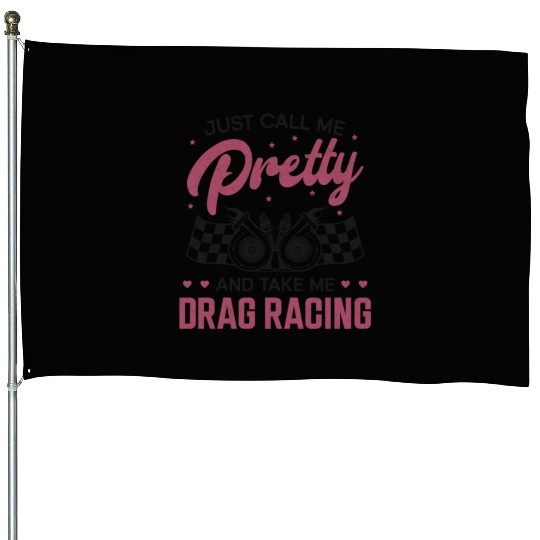 Drag Racing Race Car Girl Just House Flags