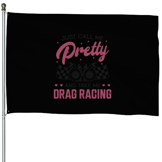 Drag Racing Race Car Girl Just House Flags
