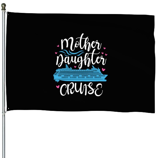 Mother Daughter Cruise House Flags