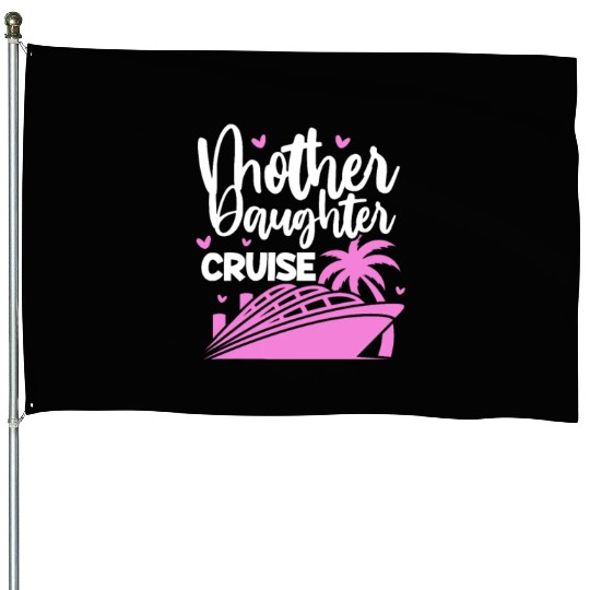 Mother Daughter Cruise House Flags