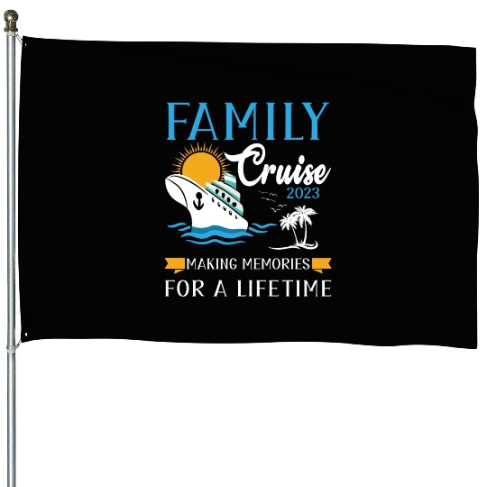 Family cruise 2023 make memories for a lifetime House Flags