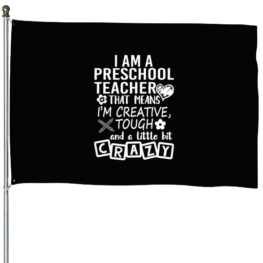 I Am A Preschool Teacher House Flags