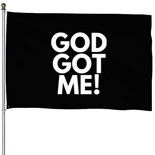 God Got Me, Christian, Quote House Flags