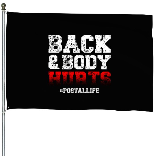 Back And Body Hurts Mailman Mail Postal Worker House Flags
