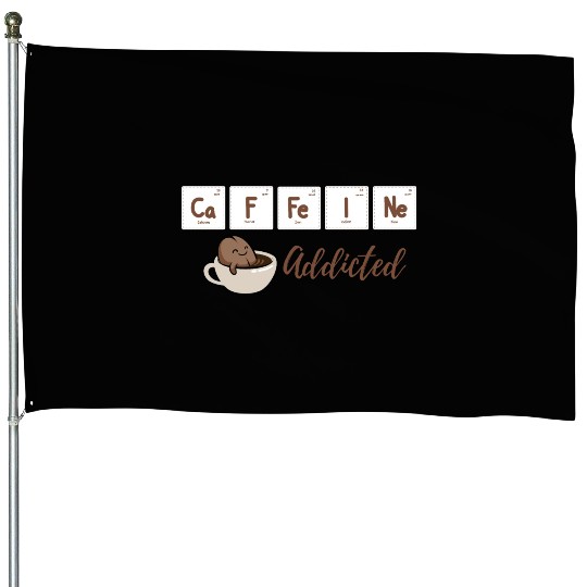 Caffeine Addicted House Flags