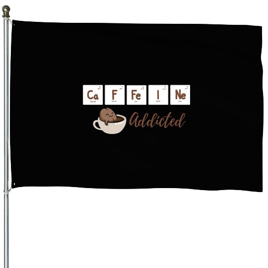 Caffeine Addicted House Flags