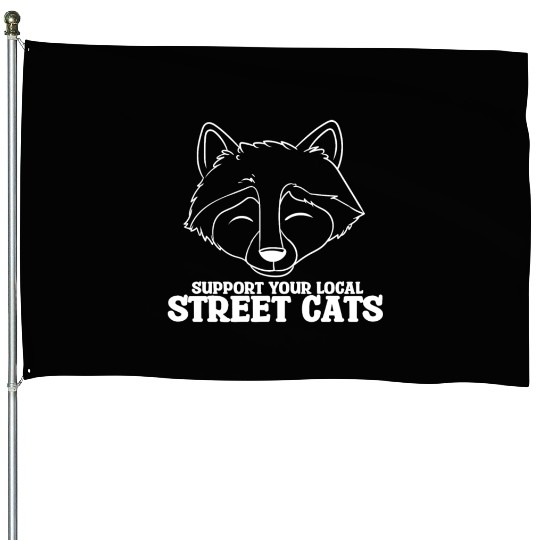Support Your Local Street Cats Raccoon Bear House Flags