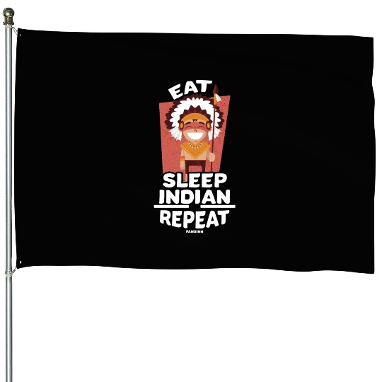 Eat Sleep Indian Repeat Native American People House Flags